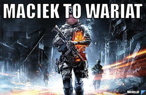 Maciek To wariat 