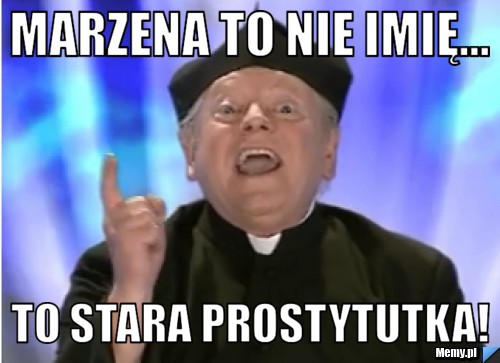 Marzena to nie imię... to stara prostytutka! 
