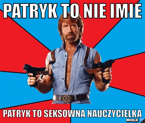 Patryk to nie imie Patryk to seksowna nauczycielka