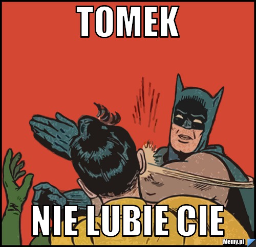 Tomek nie lubie cie