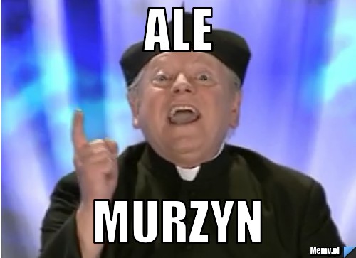 Ale  Murzyn