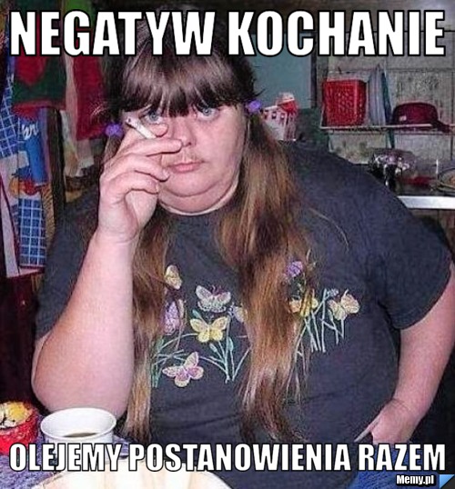 Negatyw kochanie Olejemy postanowienia razem