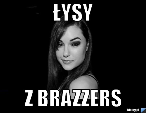 Łysy Z Brazzers Memypl