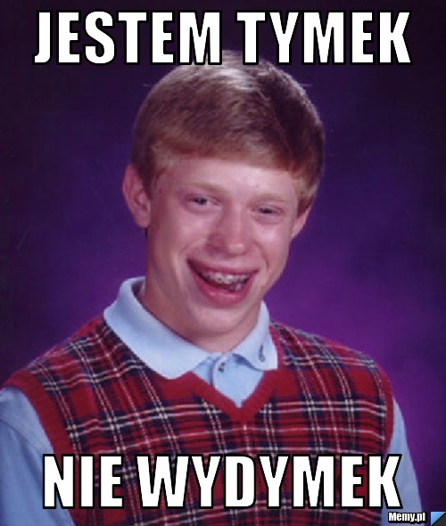 Jestem Tymek Nie Wydymek