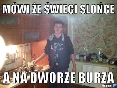 Mówi że świeci slońce a na dworze burza