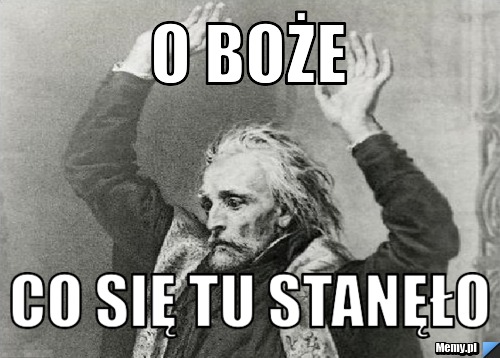 O boże  co się tu stanęło 