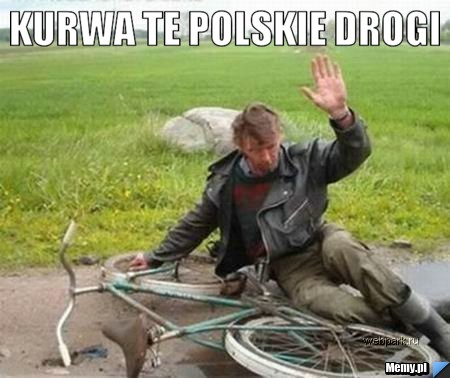 Kurwa te polskie drogi  