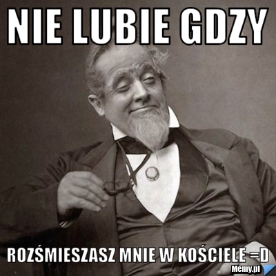 Nie lubie gdzy  rozśmieszasz mnie w kościele =D