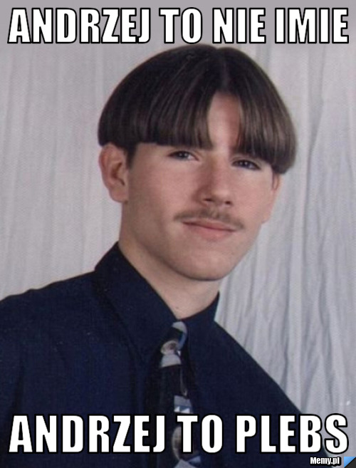Andrzej to nie imie Andrzej to plebs