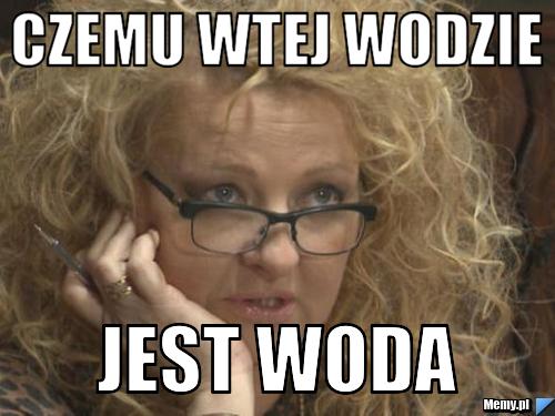 Czemu wtej wodzie jest woda