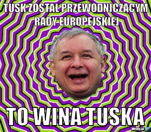 Tusk został przewodniczącym rady europejskiej To wina tuska