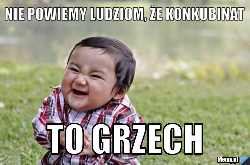 Nie Powiemy ludziom, że konkubinat to grzech