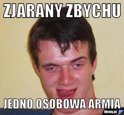 Zjarany zbychu jedno osobowa armia