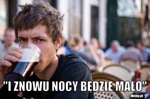  "I Znowu Nocy Będzie Mało"
