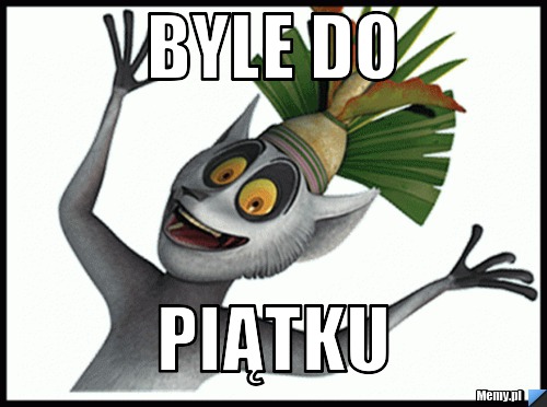 Byle do piątku