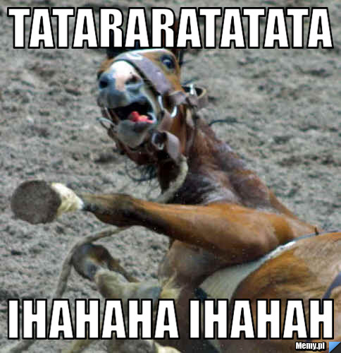 Tatararatatata ihahaha ihahah 
