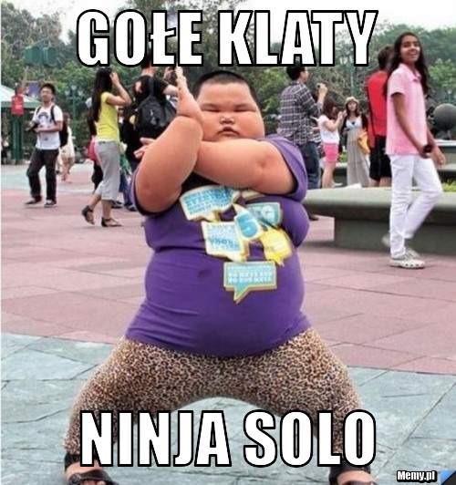 Gołe klaty  ninja solo