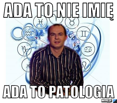 Ada to nie imię ada to patologia
