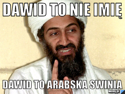 Dawid to nie imię Dawid to arabska swinia