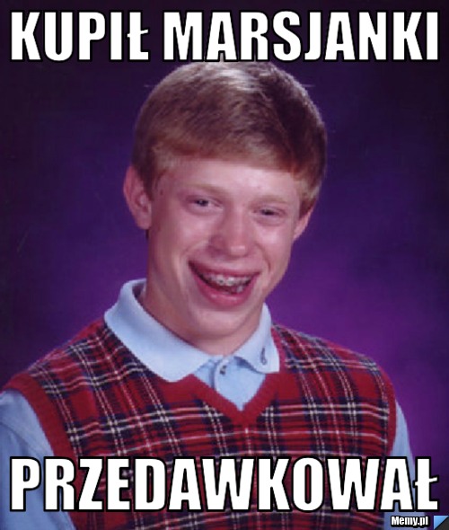 Kupił Marsjanki Przedawkował