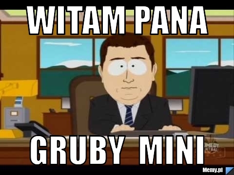 Witam pana Gruby  Mini