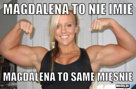 Magdalena to nie imie magdalena to same mięsnie
