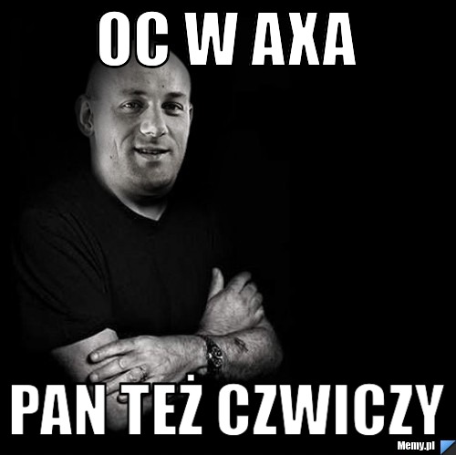 OC w axa pan też czwiczy