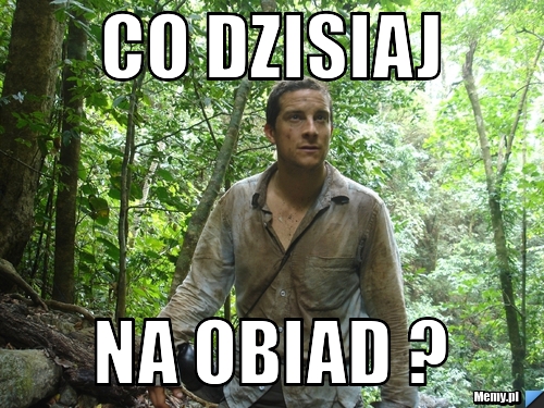 Co dzisiaj  na obiad ?