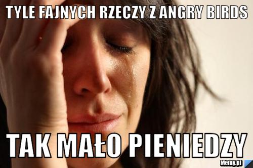Tyle fajnych rzeczy z Angry Birds Tak mało pieniedzy