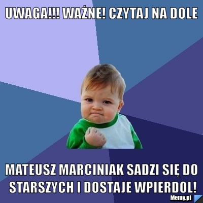 Uwaga!!! ważne! czytaj na dole Mateusz Marciniak sadzi się do starszych i dostaje WPIERDOL!