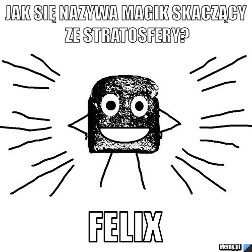 Jak się nazywa Magik skaczący ze stratosfery? felix