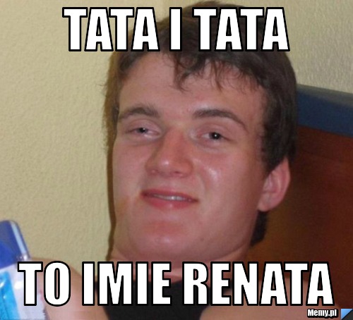 Tata i tata to imie renata