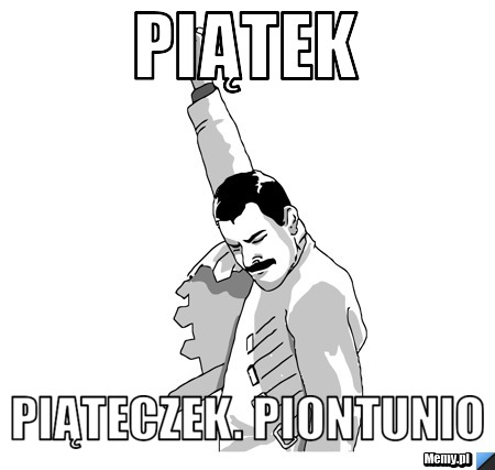 Piątek  Piąteczek. Piontunio