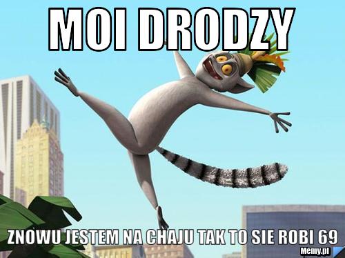 Moi drodzy  znowu jestem na chaju tak to sie robi 69