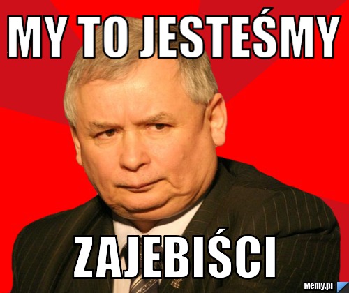 My to jesteśmy  Zajebiści 