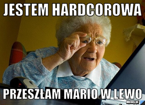 Jestem hardcorowa przeszłam mario w lewo