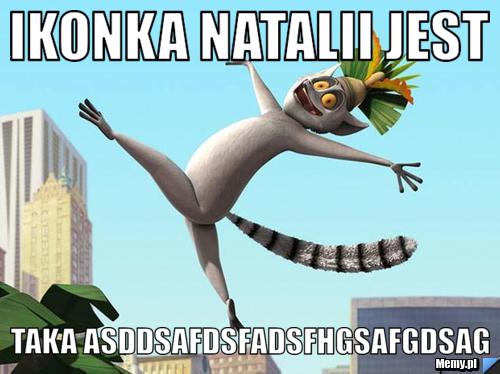 Ikonka Natalii jest   taka asddsafdsfadsfhgsafgdsag