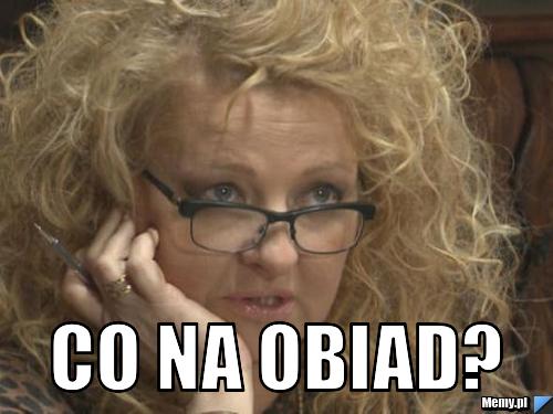  co na obiad?
