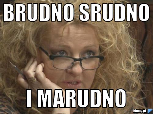 Brudno srudno i marudno