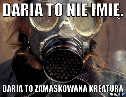 Daria to nie imię. Daria to zamaskowana kreatura