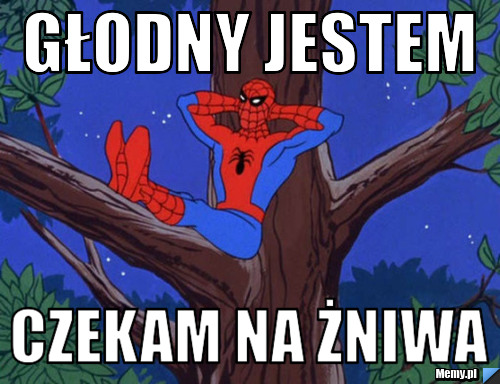 Głodny jestem czekam na żniwa