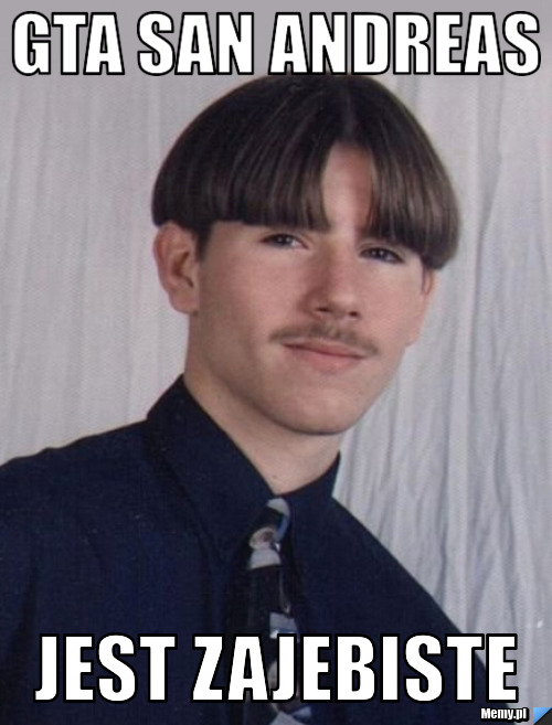GTA SAN ANDREAS JEST ZAJEBISTE