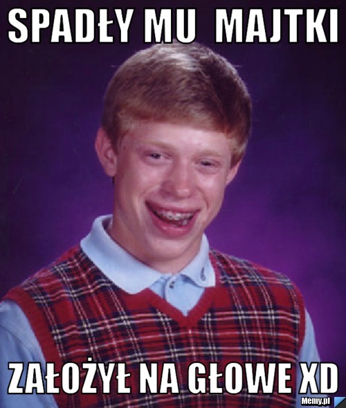 Spadły mu  majtki założył na głowe xD