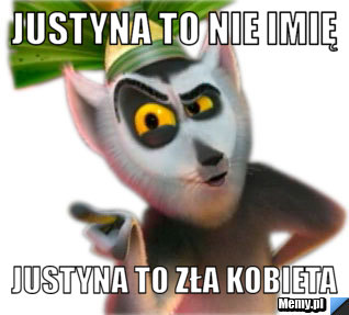 Justyna to nie imię justyna to zła kobieta