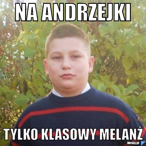 Na Andrzejki Tylko klasowy melanż