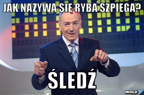 Jak nazywa się ryba szpiega? śledź