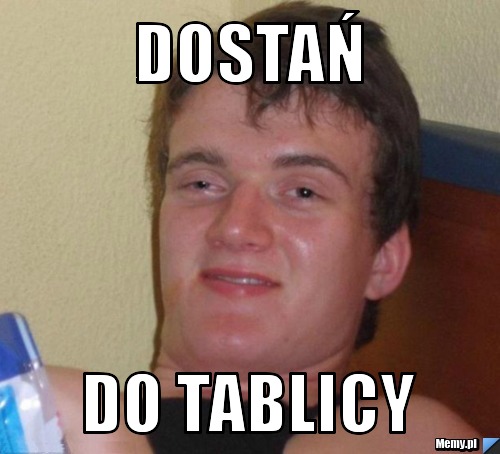 Dostań do tablicy