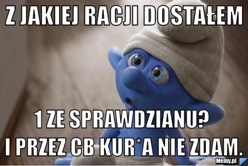 Z jakiej racji dostałem             1 ze sprawdzianu?             I przez cb kur*a nie zdam.