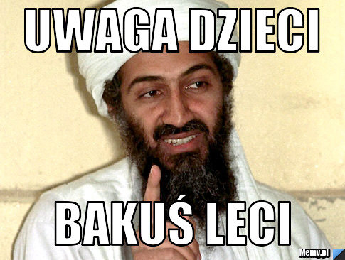 Uwaga dzieci bakuś leci
