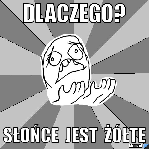 Dlaczego? Słońce  jest  żółte